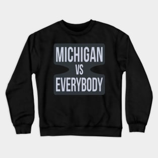 Michigan Vs Everybody Crewneck Sweatshirt
